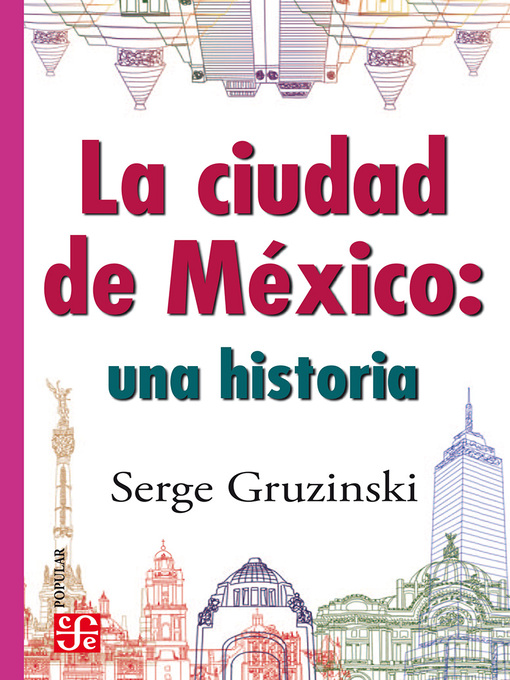 Title details for La ciudad de México: una historia by Serge Gruzinski - Available